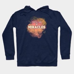 FAITH CAN DO MIRACLES Hoodie